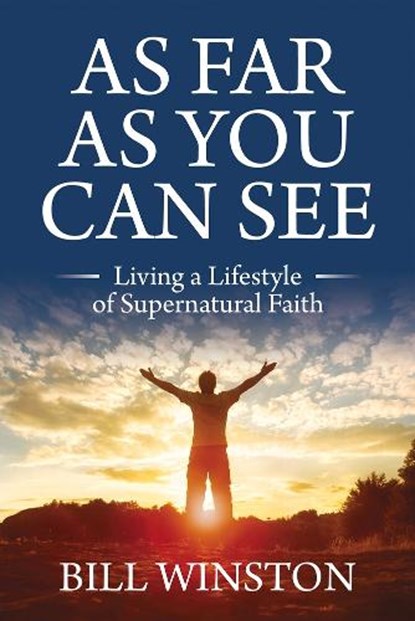 As Far As You Can See, Bill Winston - Paperback - 9781954533554