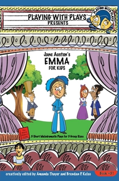 Jane Austen's Emma for Kids: 3 Short Melodramatic Plays for 3 Group Sizes, Amanda Thayer - Paperback - 9781954571044