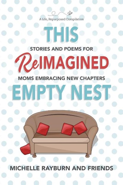 This Reimagined Empty Nest, Michelle Rayburn - Paperback - 9781954576063