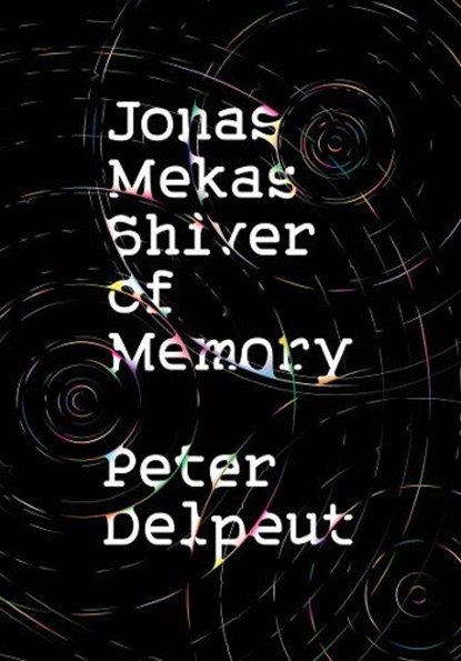 Jonas Mekas, Shiver of Memory, Peter Delpeut - Paperback - 9781954600034