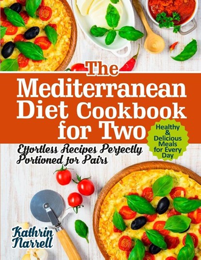 The Mediterranean Diet Cookbook for Two, Kathrin Narrell - Paperback - 9781954605077