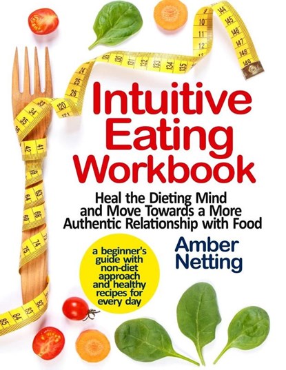 Intuitive Eating Workbook, Amber Netting - Paperback - 9781954605084