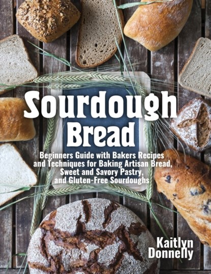 Sourdough Bread, Kaitlyn Donnelly - Paperback - 9781954605107