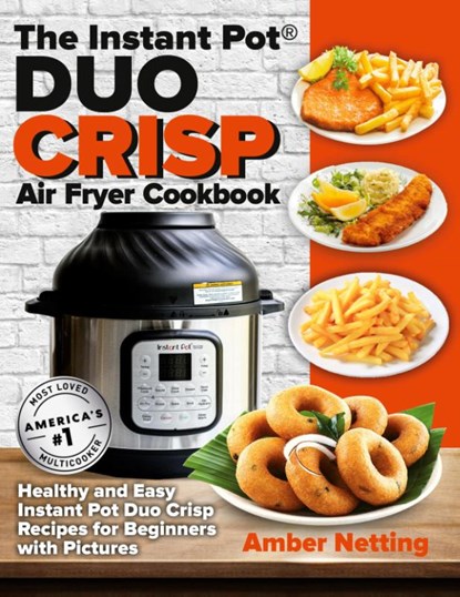 The Instant Pot(R) DUO CRISP Air Fryer Cookbook, Amber Netting - Paperback - 9781954605237