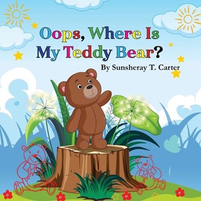 Oops, Where Is My Teddy Bear?, Sunsheray T. Carter - Paperback - 9781954617773
