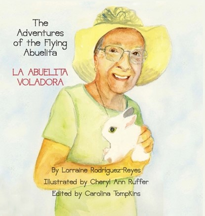 The Adventures of the Flying Abuelita: La Abuelita Voladora, Lorraine Rodriguez-Reyes - Gebonden - 9781954617988