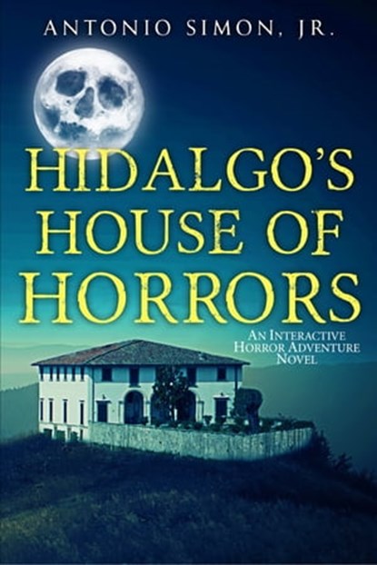 Hidalgo's House of Horrors, Antonio Simon, Jr. - Ebook - 9781954619050