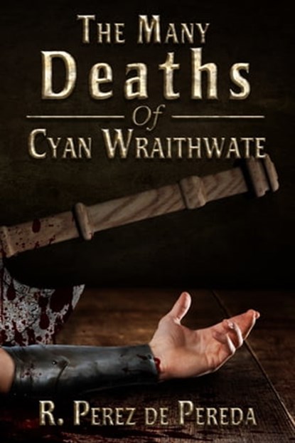 The Many Deaths of Cyan Wraithwate, Ramiro Perez de Pereda - Ebook - 9781954619265