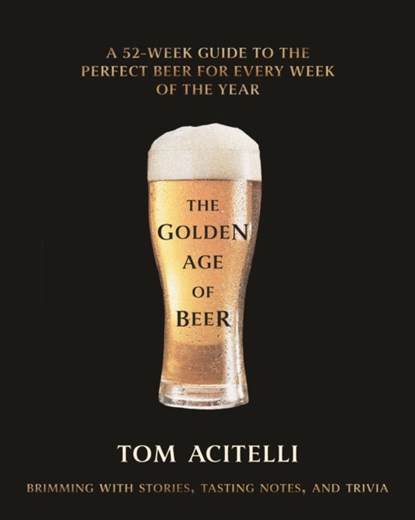 The Golden Age of Beer, Tom Acitelli - Gebonden - 9781954641266