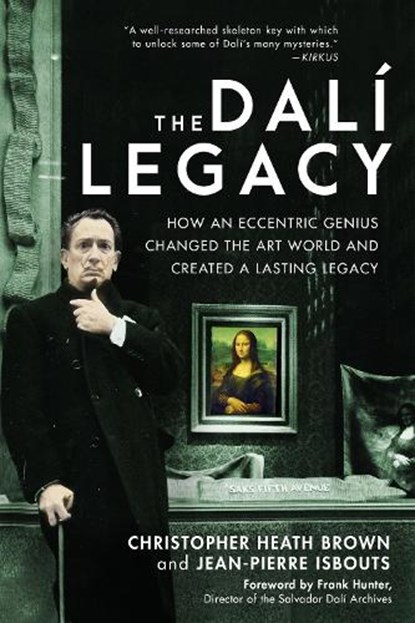 The Dali Legacy, BROWN,  Dr. Christopher Heath ; Isbouts, Dr. Jean-Pierre - Paperback - 9781954641426