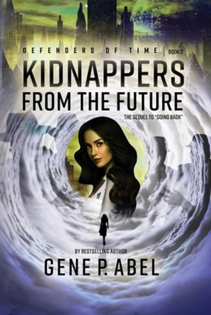Kidnappers from the Future, Gene P. Abel - Ebook - 9781954676060