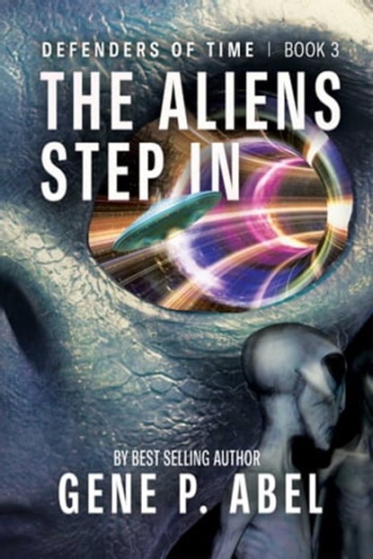 The Aliens Step In, Gene P. Abel - Ebook - 9781954676565