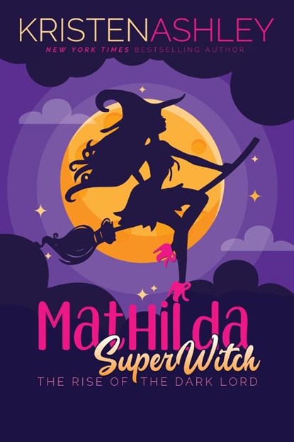 Mathilda, SuperWitch, Rise of the Dark Lord, Kristen Ashley - Paperback - 9781954680784