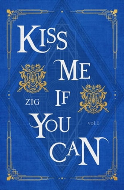 Kiss Me If You Can Vol. 1 (novel), ZIG - Ebook - 9781954707368