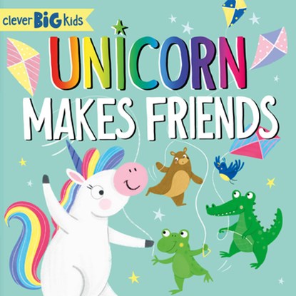 Unicorn Makes Friends, Clever Publishing - Gebonden - 9781954738546