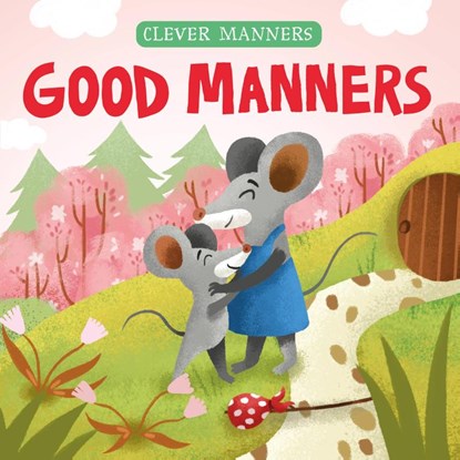 Good Manners, Elena Ulyeva ; Clever Publishing - Gebonden - 9781954738980