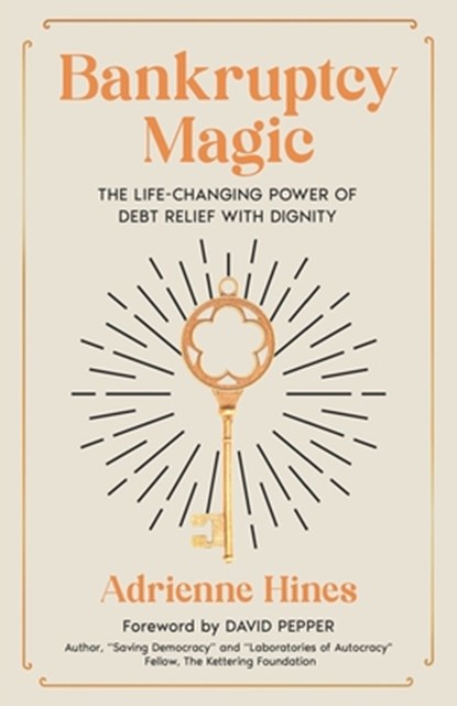 Bankruptcy Magic: The Life-Changing Power of Debt Relief with Dignity, Shannon Buritz - Paperback - 9781954757530