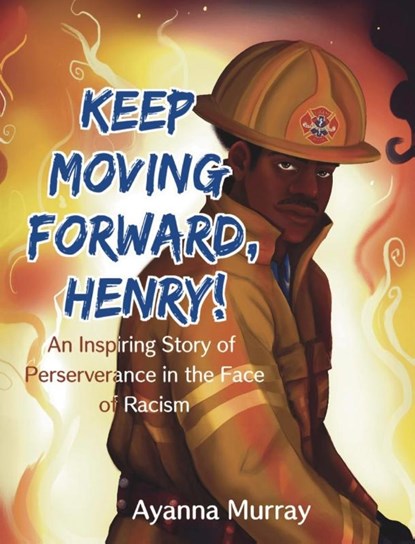 Keep Moving Forward, Henry!, Ayanna Murray - Gebonden - 9781954781030