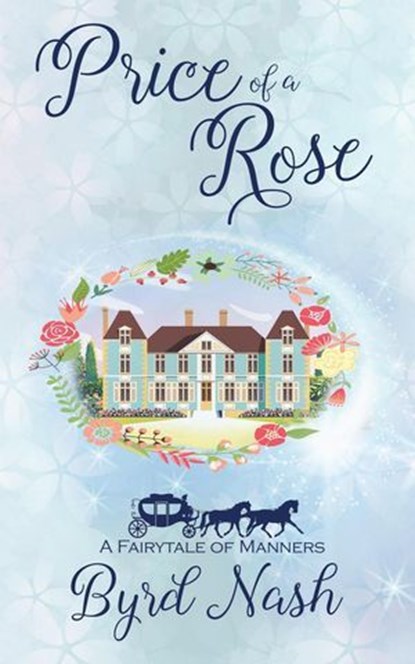 Price of a Rose: a Fairytale of Manners, Byrd Nash - Ebook - 9781954811997