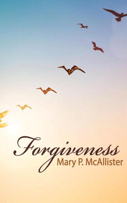 Forgiveness, Mary P. McAllister - Paperback - 9781954818569