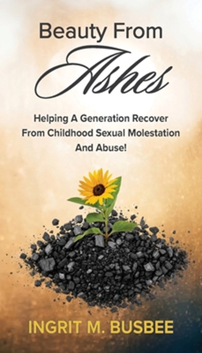 Beauty From Ashes, Ingrit Busbee - Paperback - 9781954818606