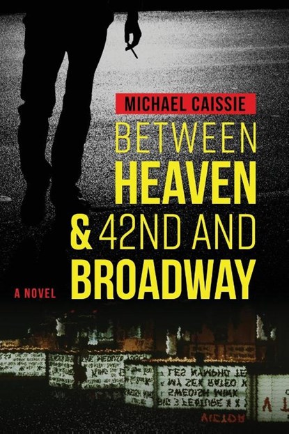 Between Heaven & 42nd and Broadway, Michael Caissie - Paperback - 9781954819764