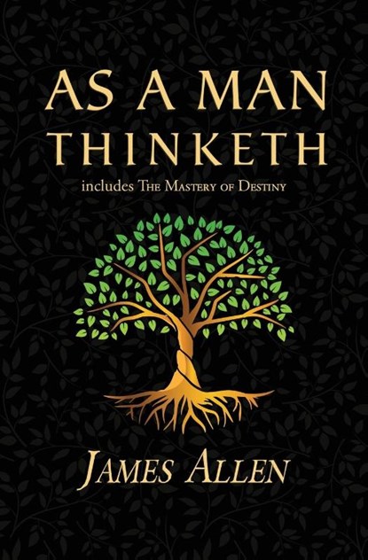 As a Man Thinketh - the Original 1902 Classic (includes the Mastery of Destiny) (Reader's Library Classics), James Allen - Paperback - 9781954839366
