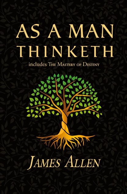 As a Man Thinketh - the Original 1902 Classic (includes the Mastery of Destiny) (Reader's Library Classics), James Allen - Paperback - 9781954839366