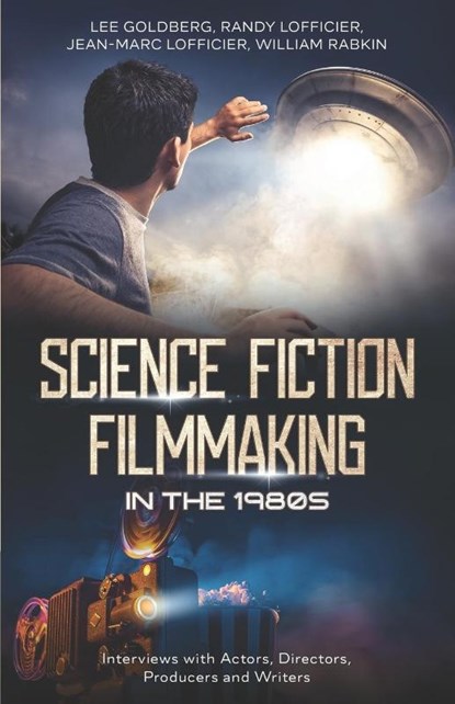 Science Fiction Filmmaking in the 1980s, Randy Lofficier ; Jean-Marc Lofficier ; William Rabkin - Paperback - 9781954840836