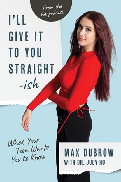 I'll Give It to You Straightish: What Your Teen Wants You to Know, Max Dubrow - Paperback - 9781954854307