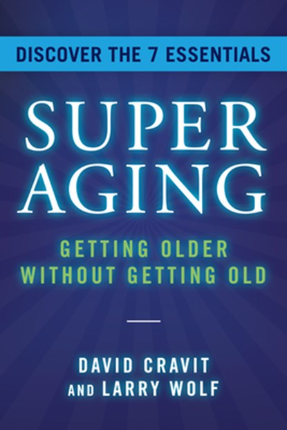 Superaging: Getting Older Without Getting Old, David Cravit - Gebonden - 9781954854864