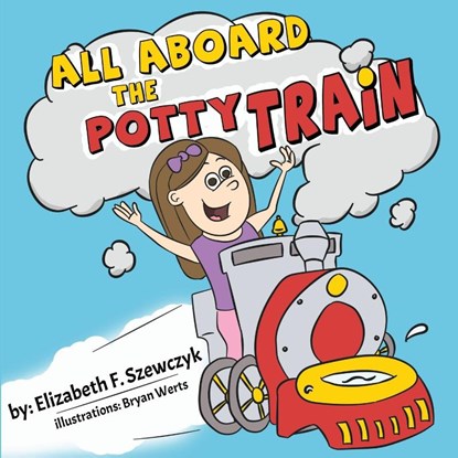 All Aboard the Potty Train, Elizabeth F Szewczyk - Paperback - 9781954868472