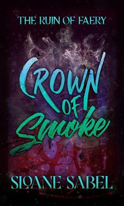 Crown of Smoke, Sloane Sabel - Ebook - 9781954870192