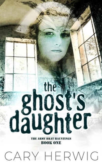 The Ghost's Daughter, Cary Herwig - Ebook - 9781954871588