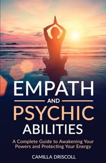 Empath and Psychic Abilities, Camilla Driscoll - Paperback - 9781954883710