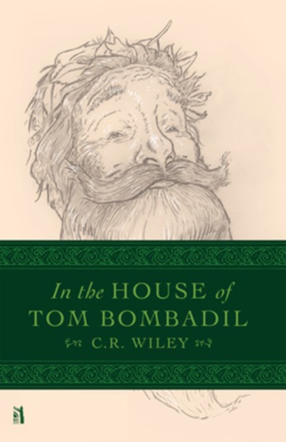 IN THE HOUSE OF TOM BOMBADIL, C. R. Wiley - Gebonden - 9781954887022