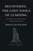 Recovering the Lost Tools of Learning, Douglas Wilson - Paperback - 9781954887107