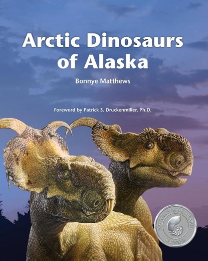 Arctic Dinosaurs of Alaska, Bonnye Matthews - Paperback - 9781954896000