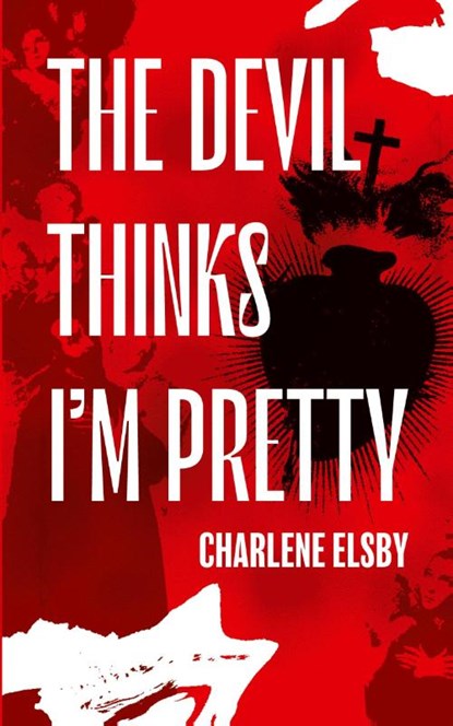 The Devil Thinks I'm Pretty, Charlene Elsby - Paperback - 9781954899667