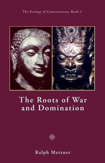 The Roots of War and Domination, Ralph Metzner - Paperback - 9781954925120