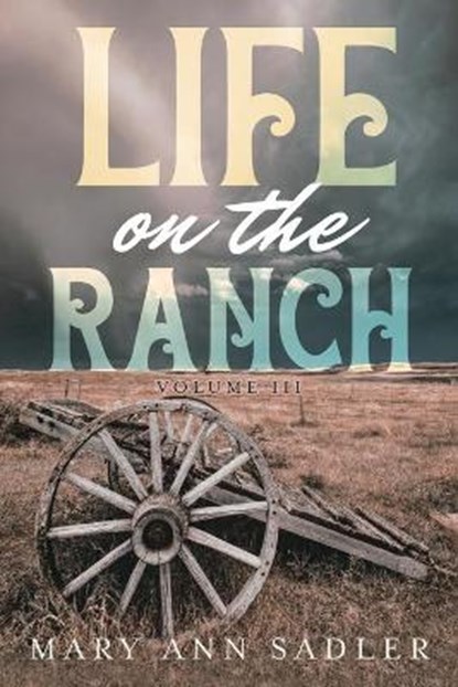 Life on the Ranch, SADLER,  Mary Ann - Paperback - 9781954941687