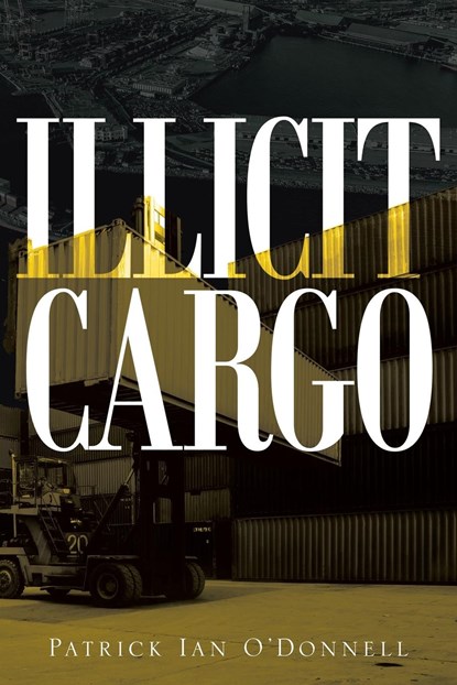 Illicit Cargo, Patrick Ian O'Donnell - Paperback - 9781954941786