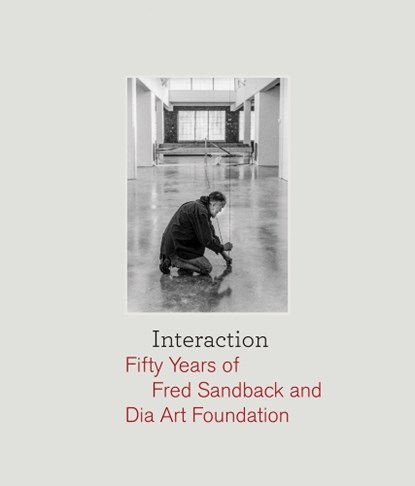 Interaction: Fifty Years of Fred Sandback and Dia Art Foundation, Fred Sandback - Gebonden - 9781954947122