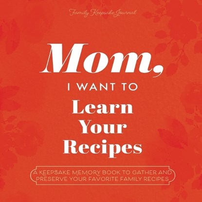 Mason, J: Mom, I Want to Learn Your Recipes, Jeffrey Mason ; Hear Your Story - Paperback - 9781955034524