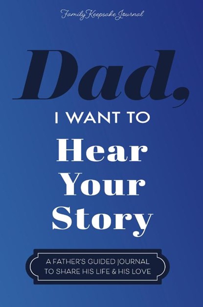 Dad, I Want to Hear Your Story, Jeffrey Mason ; Hear Your Story - Paperback - 9781955034609