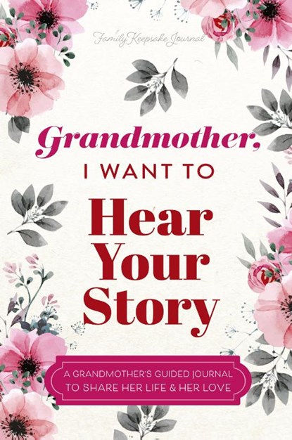Grandmother, I Want to Hear Your Story, Jeffrey Mason ; Hear Your Story - Paperback - 9781955034616