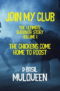 Join My Club, The Chickens Come Home to Roost | D. Basil Mulqueen | 