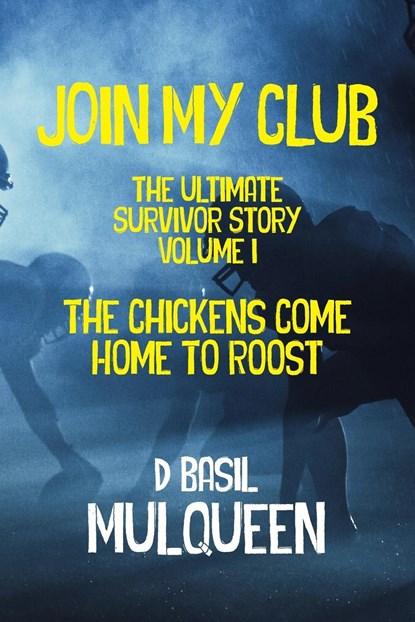 Join My Club, The Chickens Come Home to Roost, D. Basil Mulqueen - Paperback - 9781955036153