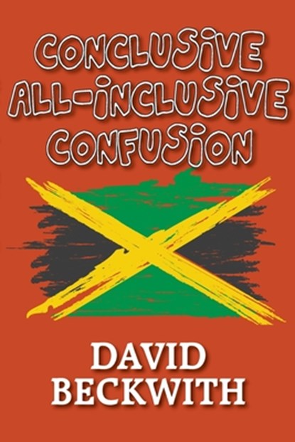 Conclusive All-Inclusive Confusion, David Beckwith - Paperback - 9781955036788
