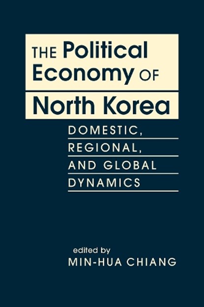 The Political Economy of North Korea, Min-Hua Chiang - Gebonden - 9781955055451